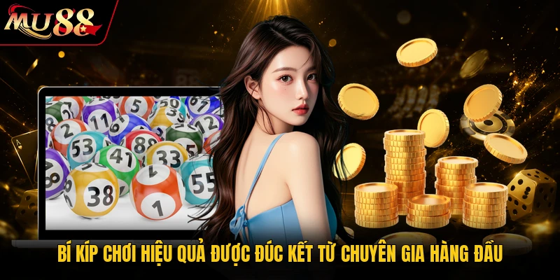 Bí kíp chơi  hiệu quả được đúc kết từ chuyên gia hàng đầu