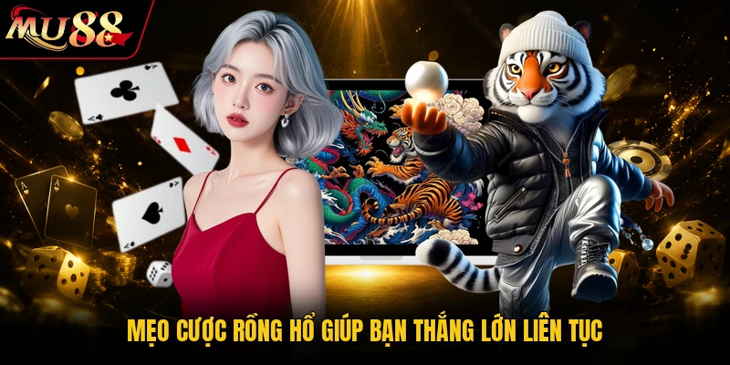 Rồng Hổ MU88 - Top Bí Kíp Bắt Cầu Cá Cược Và Thắng Lớn 2 Mẹo cược Rồng Hổ giúp bạn thắng lớn liên tục