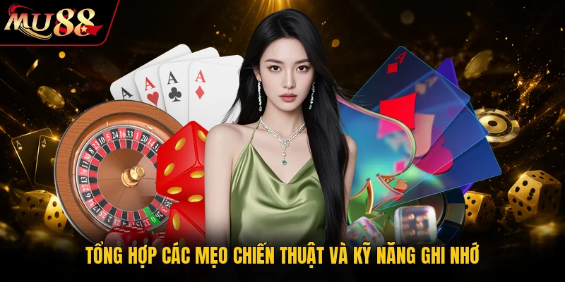 Tiến lên online MU88 - Nơi Hội Tụ Tinh Hoa Bài Lá Online 3 Tổng hợp các mẹo chiến thuật và kỹ năng ghi nhớ
